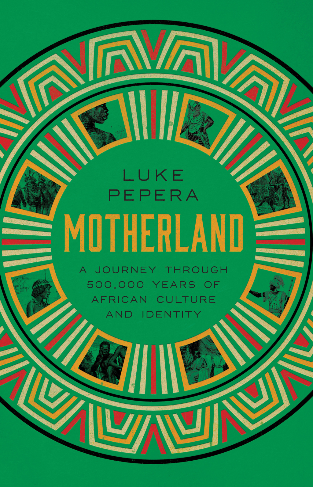 Motherland A Journey through 500,000 Years of African Culture and Identity