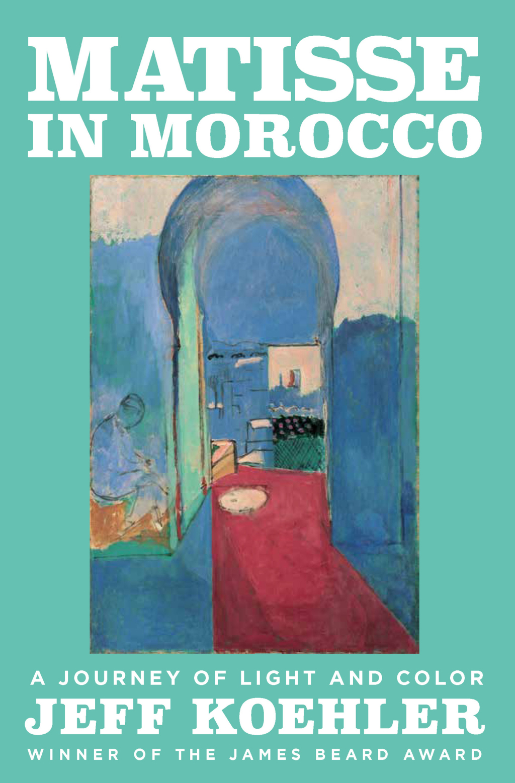 Matisse in Morocco A Journey of Light and Color