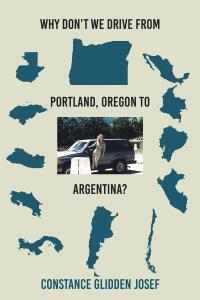 Imagen de portada: Why Don't We Drive From Portland, Oregon to Argentina? 9781639611225