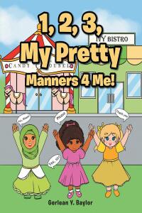 صورة الغلاف: 1, 2, 3, My Pretty Manners 4 Me! 9781639615698