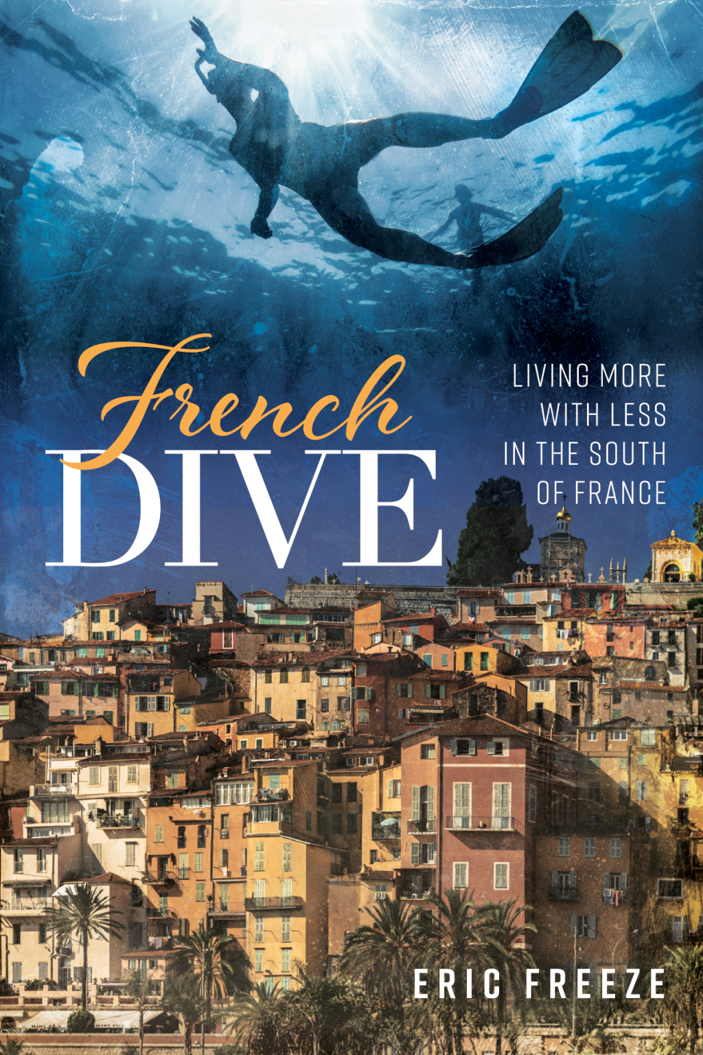 French Dive Living More with Less in the South of France