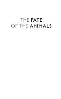 表紙画像: The Fate of the Animals 9781639821204