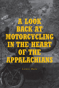 Imagen de portada: A Look Back at Motorcycling in the Heart of the Appalachians 9781639855544