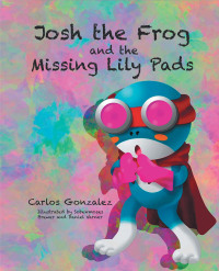 Imagen de portada: Josh the Frog and the Missing Lily Pads 9781639858354