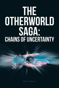 Cover image: The Otherworld Saga: Chains Of Uncertainty 9781639858835