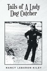 Omslagafbeelding: Tails of A Lady Dog Catcher 9781639859443
