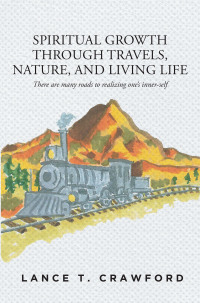 Cover image: Spiritual Growth Through Travels, Nature, And Living Life 9781639859481