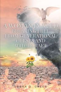 Cover image: A WOMAN IN NEED BREAKING FREE FROM GENERATIONAL CURSES AND WITCHCRAFT 9781639859986