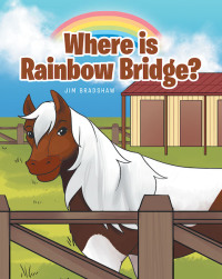 Cover image: Where is Rainbow Bridge? 9781640030923