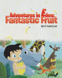 Cover image: Adventures in Eden: Fantastic Fruit 9781640031029