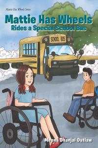 Cover image: Mattie Has Wheels Rides A Special School Bus 9781640032811