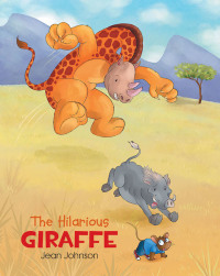 Imagen de portada: The Hilarious Giraffe 9781640034877