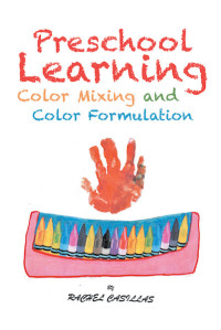 Imagen de portada: Preschool Learning-Color Mixing and Color Formulation 9781640038226