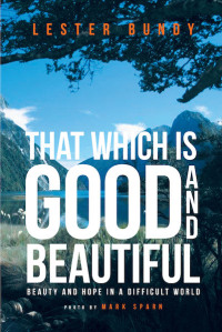 Cover image: That Which Is Good And Beautiful 9781640038394