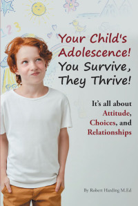 Cover image: Your Child's Adolescence! You Survive, They Thrive! 9781640039483