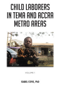 Imagen de portada: Child Laborers in Tema and Accra Metro Areas 9781640039582