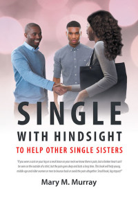 Cover image: Single:With Hindsight to Help Other Single Sisters. 9781640039940