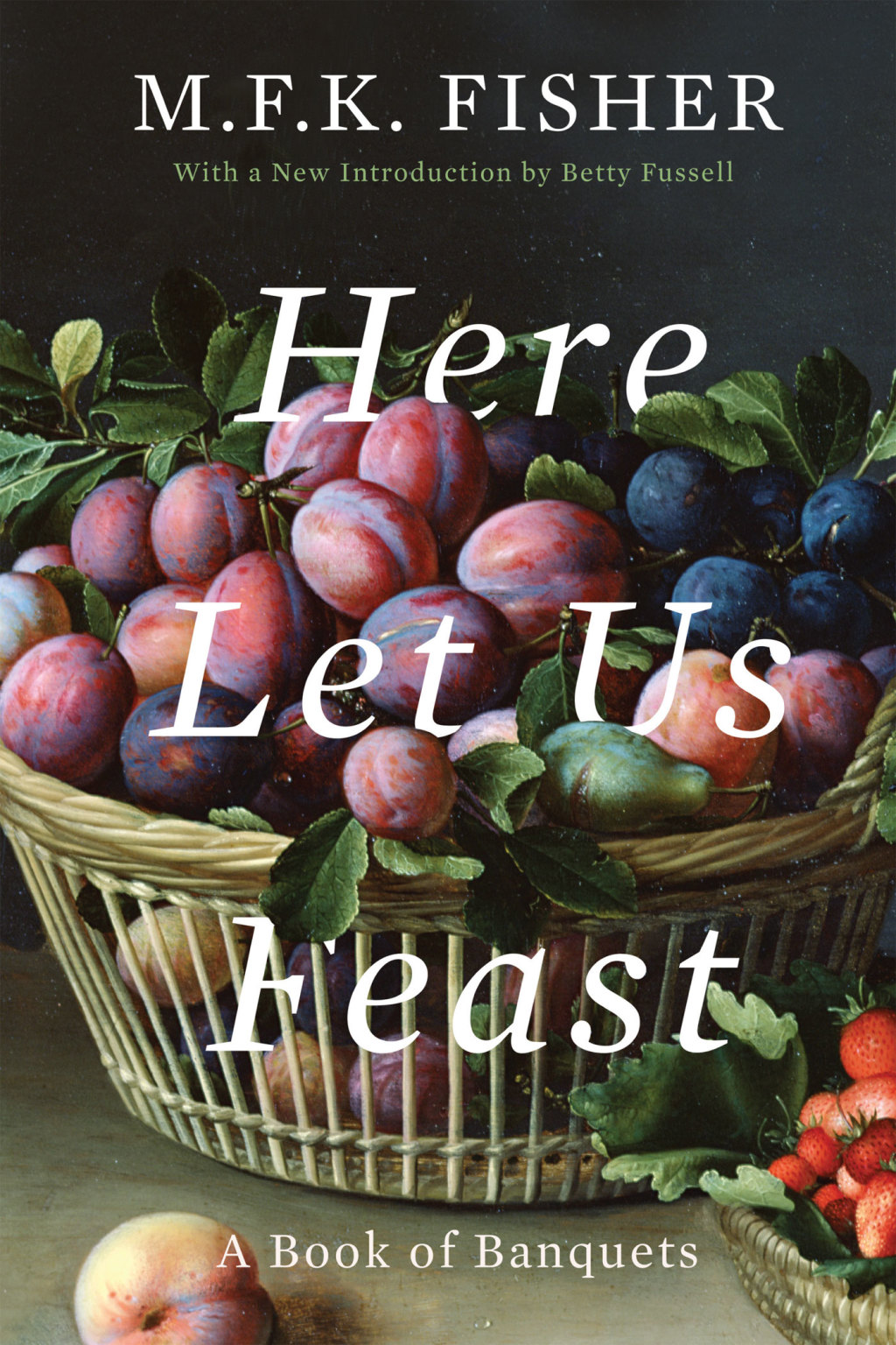 Here Let Us Feast A Book of Banquets