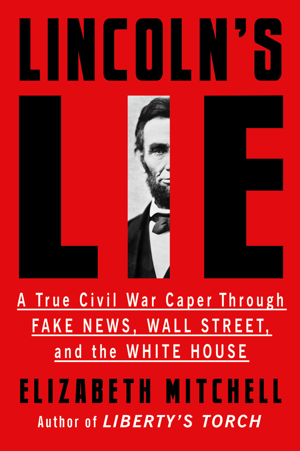 Lincoln’s Lie A True Civil War Caper Through Fake News, Wall Street, and the White House