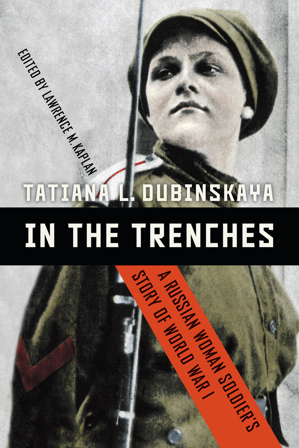 In the Trenches A Russian Woman Soldier’s Story of World War I