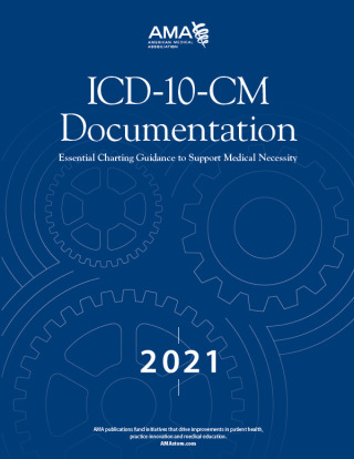 Cover image: ICD-10-CM Documentation 2021: Essential Charting Guidance to Support Medical Necessity 9781640160859