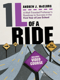 Cover image: McClurg's 1L of a Ride: A Well-Traveled Professor's Roadmap to Success in the First Year of Law School, 3d, Includes Video Course 3rd edition 9781683289968