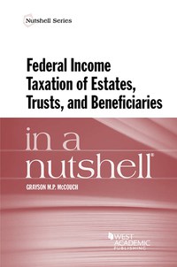 Cover image: McCouch's Federal Income Taxation of Estates, Trusts, and Beneficiaries in a Nutshell 1st edition 9781634603096