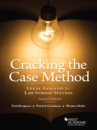 Cover image: Bergman, Goodman, and Holm's Cracking the Case Method, Legal Analysis for Law School Success 2nd edition 9781640202016