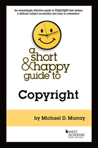 Cover image: Murray's A Short & Happy Guide to Copyright 1st edition 9781683289401