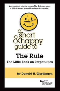 Cover image: Gjerdingen's A Short & Happy Guide to the Rule: The Little Book on Perpetuities 1st edition 9781640201361