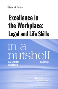 Cover image: Kavanagh and Nailon's Excellence in the Workplace, Legal and Life Skills in a Nutshell 2nd edition 9781634607766