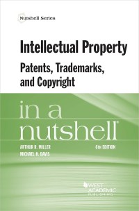 Cover image: Miller and Davis's Intellectual Property, Patents, Trademarks, and Copyright in a Nutshell 6th edition 9781634599023