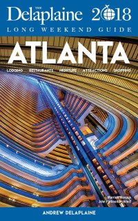 表紙画像: ATLANTA - The Delaplaine 2018 Long Weekend Guide