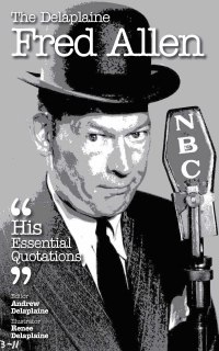 表紙画像: The Delplaine FRED ALLEN - His Essential Quotations