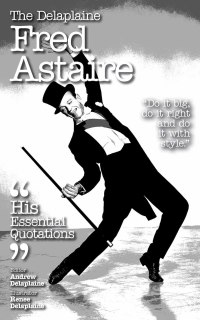 Cover image: The Delaplaine FRED ASTAIRE - His Essential Quotations