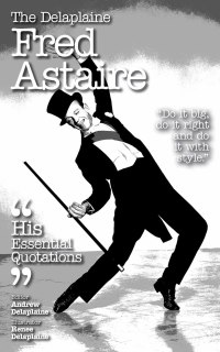 صورة الغلاف: The Delaplaine FRED ASTAIRE - His Essential Quotations