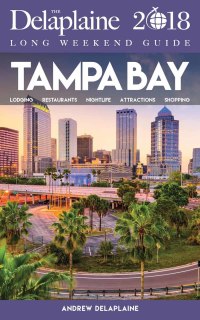 صورة الغلاف: TAMPA BAY - The Delaplaine 2018 Long Weekend Guide