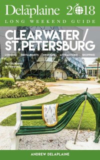 Imagen de portada: CLEARWATER / ST. PETERSBURG - The Delaplaine 2018 Long Weekend Guide