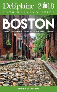 表紙画像: BOSTON - The Delaplaine 2018 Long Weekend Guide