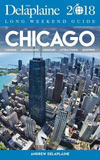 表紙画像: CHICAGO - The Delaplaine 2018 Long Weekend Guide