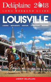 Cover image: LOUISVILLE - The Delaplaine 2018 Long Weekend Guide