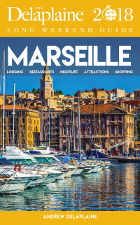 Omslagafbeelding: MARSEILLE - The Delaplaine 2018 Long Weekend Guide