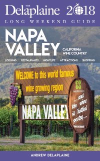 表紙画像: NAPA VALLEY - The Delaplaine 2018 Long Weekend Guide
