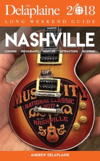 Cover image: NASHVILLE - The Delaplaine 2018 Long Weekend Guide