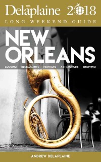 Cover image: NEW ORLEANS - The Delaplaine 2018 Long Weekend Guide