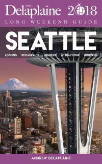 Cover image: SEATTLE - The Delaplaine 2018 Long Weekend Guide
