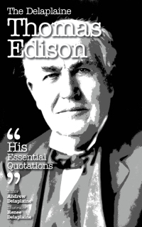 Imagen de portada: The Delplaine THOMAS EDISON - His Essential Quotations