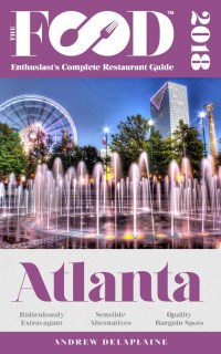صورة الغلاف: ATLANTA – 2018 – The Food Enthusiast’s Complete Restaurant Guide