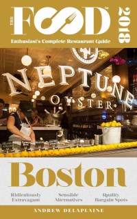 Cover image: BOSTON – 2018 – The Food Enthusiast’s Complete Restaurant Guide