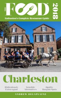 表紙画像: CHARLESTON – 2018 – The Food Enthusiast’s Complete Restaurant Guide